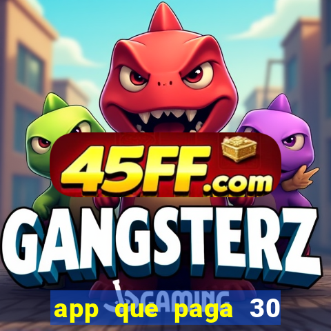 app que paga 30 reais para se cadastrar